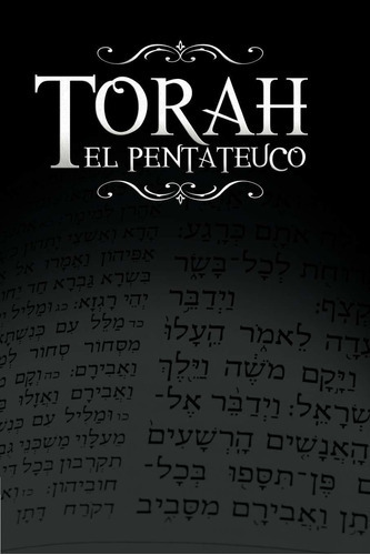 La Torah, El Pentateuco: Traduccion De La Torah Basada En El Talmud, El Midrash Y Las Fuentes Judias Clasicas., De Rabino Isaac Weiss. Editorial Bnppublishing En Español