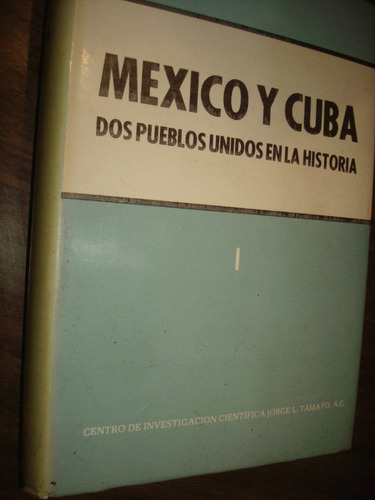 México Y Cuba - Dos Pueblos Unidos En La Historia 2t (c3)