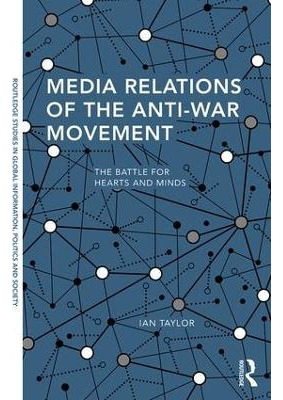 Libro Media Relations Of The Anti-war Movement - Ian Taylor