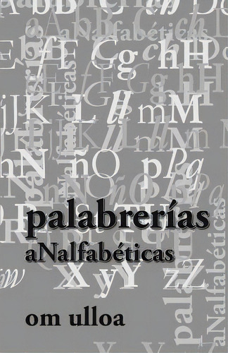 Palabrerias Analfabeticas 3era Ed., De Ulloa, Om. Editorial Createspace, Tapa Blanda En Español