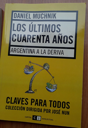 Los Últimos Cuarenta Años Argentina A La Deriva Muchnik