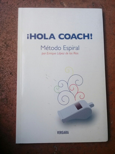 { ¡hola Coach! Método Espiral - Enrique López De Los Ríos }