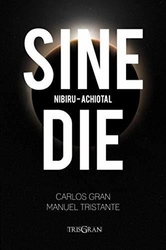 Libro : Sine Die Nibiru - Achiotal Una Novela De Ciencia...