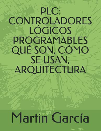 Plc: Controladores Logicos Programables Que Son Como Se Usan