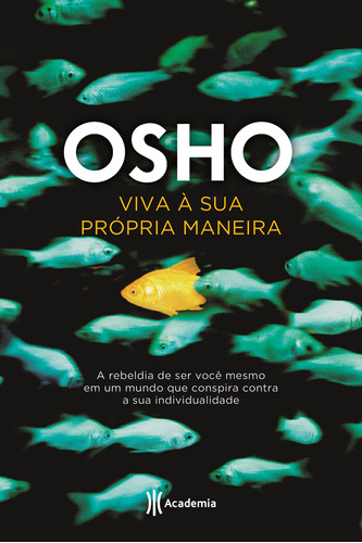 Viva à sua própria maneira: A rebeldia de ser você mesmo em um mundo que conspira contra a sua individualidade, de Osho. Editora Planeta do Brasil Ltda., capa mole em português, 2018