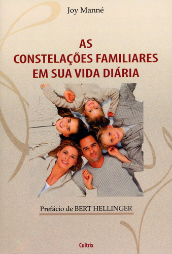 As Constelações Familiares em sua Vida Diária, de Manné, Joy. Editora Pensamento Cultrix, capa mole em português, 2008