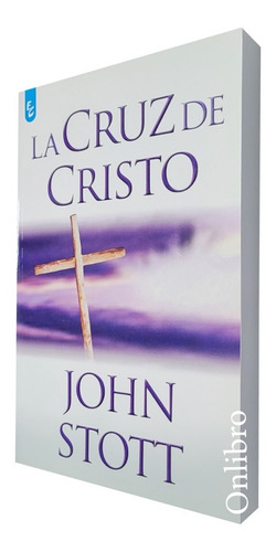 La Cruz De Cristo. John Stott