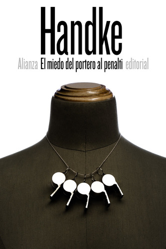El miedo del portero al penalti, de Handke, Peter. Editorial Alianza, tapa blanda en español, 2016