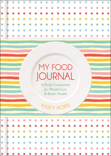 My Food Journal: Un Companero Diario Para Perder Peso Y Mejo