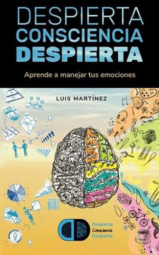 Despierta Consciencia, Despierta, De Martinez, Luis. Editorial Yo Publico, Tapa Blanda En Español, 2020