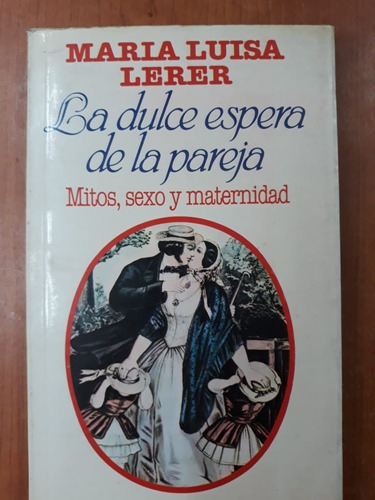 La Dulce Espera De La Pareja Maria Luisa Lerer Planeta 