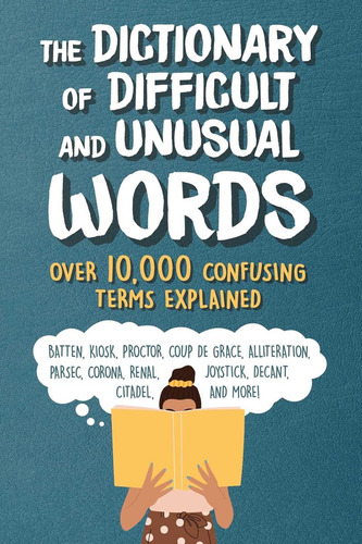 Livro: The Dictionary Of Difficult And Unusual Words: Over 10,000 Confusing Terms Explained