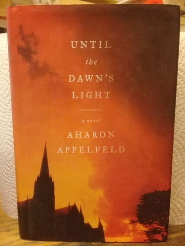 Until The Dawn's Light, By Aharon Appelfeld