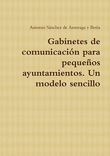 Gabinetes De Comunicacion Para Pequeños Ayuntamientos Un Mod