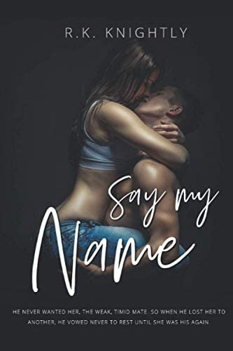 Say My Name: Book 3 Of The Claimed Series, De R.k.. Editorial Independently Published, Tapa Blanda En Inglés
