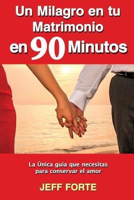 Libro Un Milagro En Tu Matrimonio En 90 Minutos (spanish ...