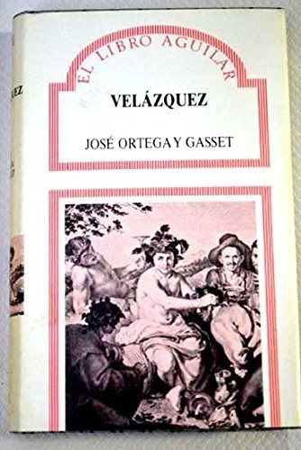 Velazquez - Ortega Y Gasset, de Ortega Y Gasset. Editorial Aguilar en español
