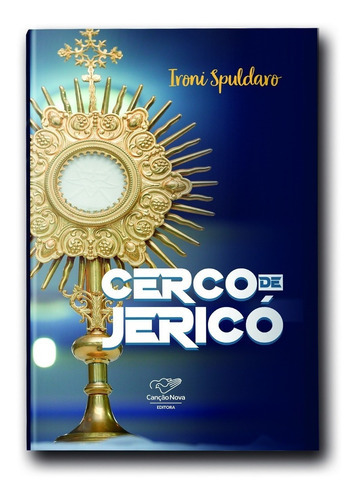 Livro Cerco De Jericó (reedição), De Ironi Spuldaro. Editora Canção Nova, Capa Mole Em Português