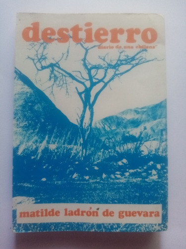 Destierro. Diario De Una Chilena - Matilde Ladrón De Guevara