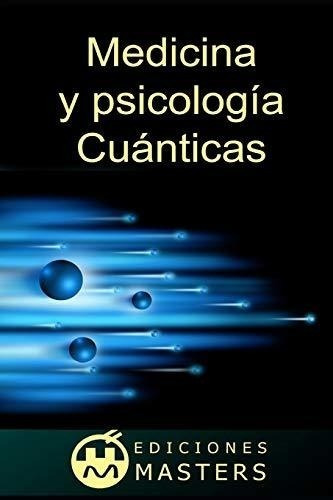 Libro : Curso De Medicina Y Psicologia Cuantica - Perez...