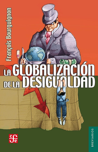 Globalizacion De La Desigualdad, La - Bourgignon Francois