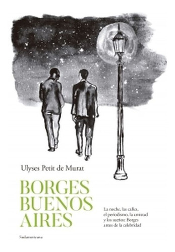 Borges Buenos Aires. Ulyses Petit De Murat. Sudamericana