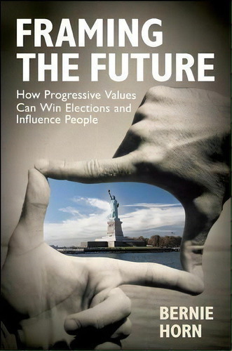 Framing The Future, De Bernie Horn. Editorial Berrett-koehler En Inglés