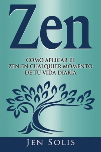 Libro Zen Cómo Aplicar El Zen En Cualquier Momento De Tu Vi