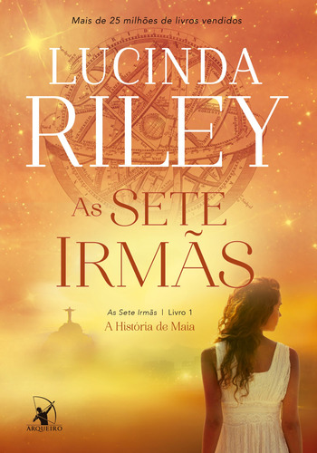 As sete irmãs (As Sete Irmãs – Livro 1): A história de Maia, de Riley, Lucinda. Editora Arqueiro Ltda., capa mole em português, 2016