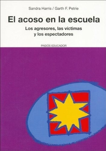 Acoso En La Escuela, El- Los Agresores, Las Victimas Y Los E