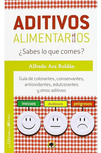 Aditivos Alimentarios Sabes Lo Que Comes Alfredo Ara Roldán