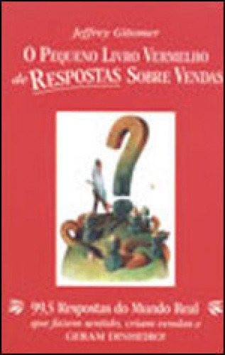 Pequeno Livro Vermelho De Respostas Sobre Vendas, O