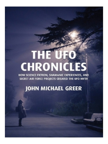 The Ufo Chronicles - John Michael Greer. Eb11