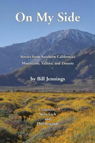On My Side : Stories From Southern California's Mountains, Valleys, And Deserts, De Steve Lech. Editorial Createspace Independent Publishing Platform, Tapa Blanda En Inglés