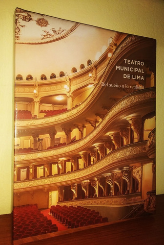 Libro - Teatro Municipal De Lima   Del Sueño A La Realidad  