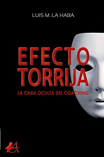 Efecto Torrija: La Cara Oculta Del Coaching -sin Coleccion-