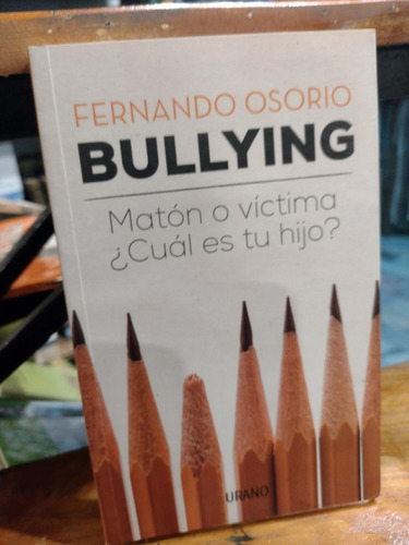 Bullying, Maton O Victima. Cuál Es Tu Hijo. Fernando Osorio