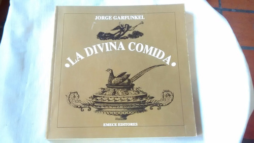La Divina Comida Jorge Garfunkel Emece Editores 1995