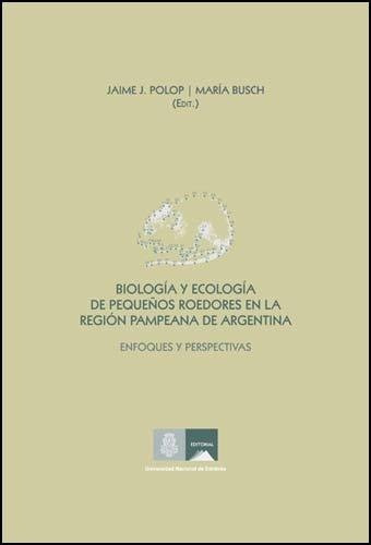 Biologia Y Ecologia De Pequeños Roedores En Region P, De Maria Busch / Jaime Polop. Editorial De La U.n.cordoba En Español