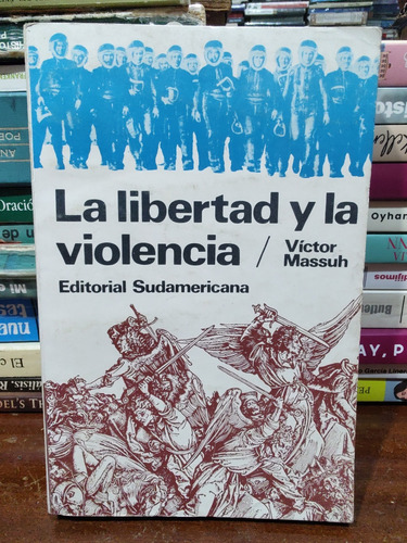 La Libertad Y La Violencia - Victor Massuh 