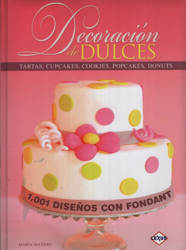 Libro Decoracion De Dulces - 1001 Diseños Con Fondant - Mare