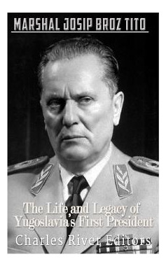 Libro Marshal Josip Broz Tito: The Life And Legacy Of Yug...