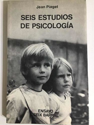 Seis Estudios De Psicología. Jean Piaget Seix Barral 1977