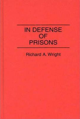 Libro In Defense Of Prisons - Richard A. Wright