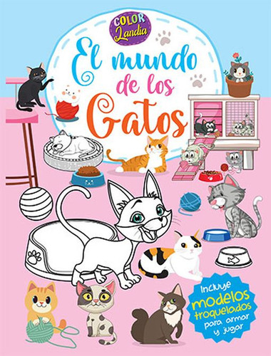 El Mundo De Los Gatos - Col. Colorlandia - Latinbooks