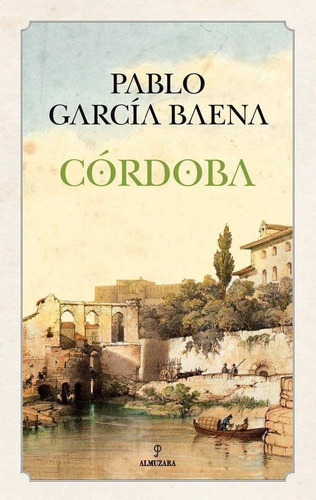 Cãâ³rdoba, De Pablo Garcãâa Baena, De García Baena , Pablo. Editorial Almuzara En Español