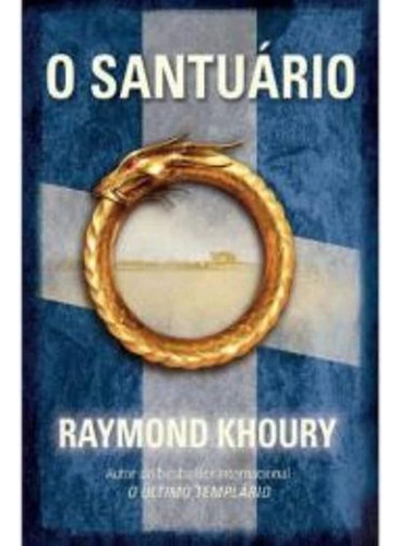 O Santuário Capa Comum  31 Outubro 2008, De Raymond Khoury. Editora Agir, Capa Mole Em Português, 2008