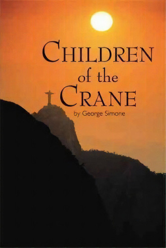 Children Of The Crane, De George Simone. Editorial Iuniverse, Tapa Blanda En Inglés