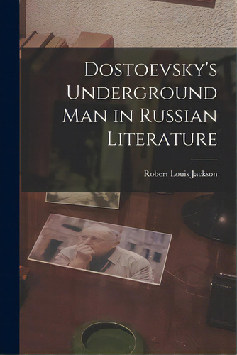 Dostoevsky's Underground Man In Russian Literature, De Jackson, Robert Louis. Editorial Hassell Street Pr, Tapa Blanda En Inglés