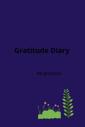 Libro:  Gratitude Diary: Be Grateful